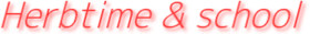 Herbtime & school